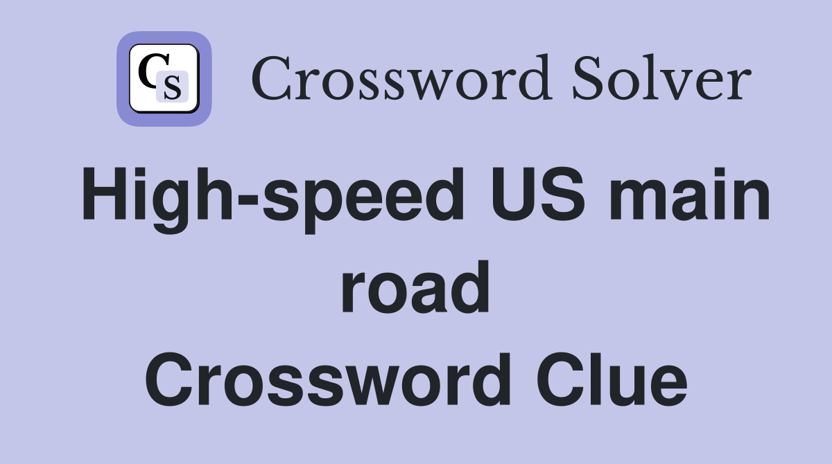 High-speed US main road Crossword Clue