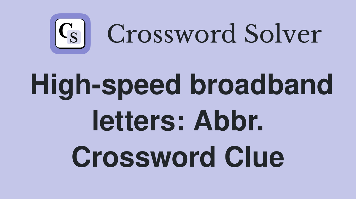 High-speed broadband letters: Abbr. Crossword Clue