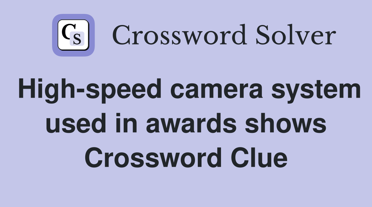 High-speed camera system used in awards shows Crossword Clue