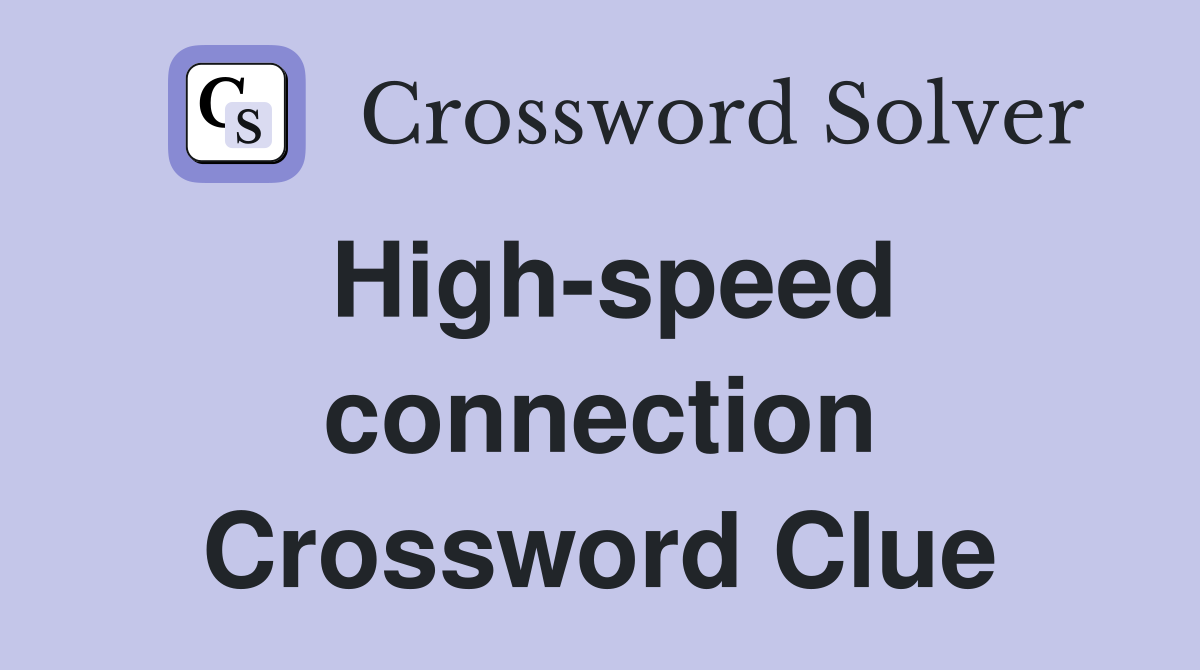 High-speed connection Crossword Clue