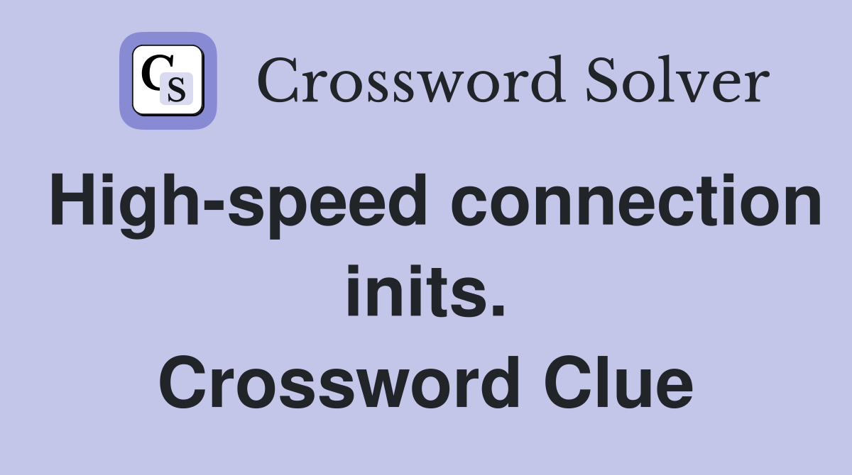 High-speed connection inits. Crossword Clue