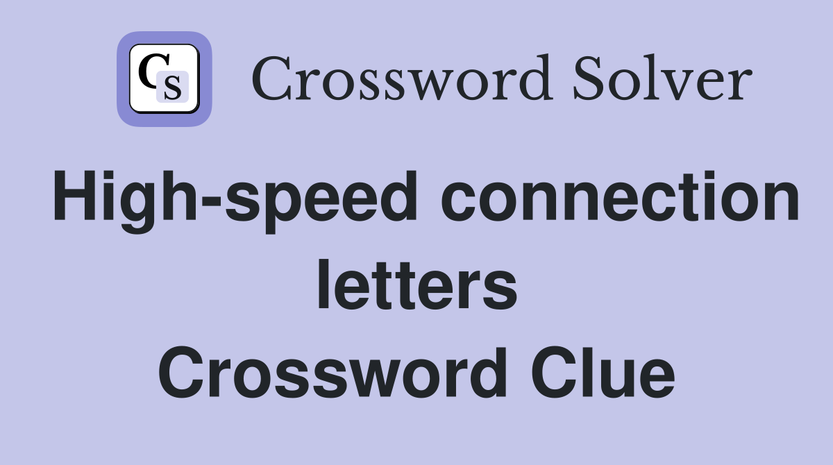 High-speed connection letters Crossword Clue