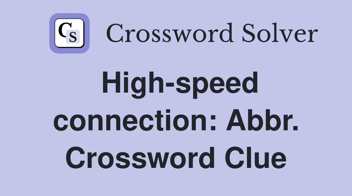 High-speed connection: Abbr. Crossword Clue