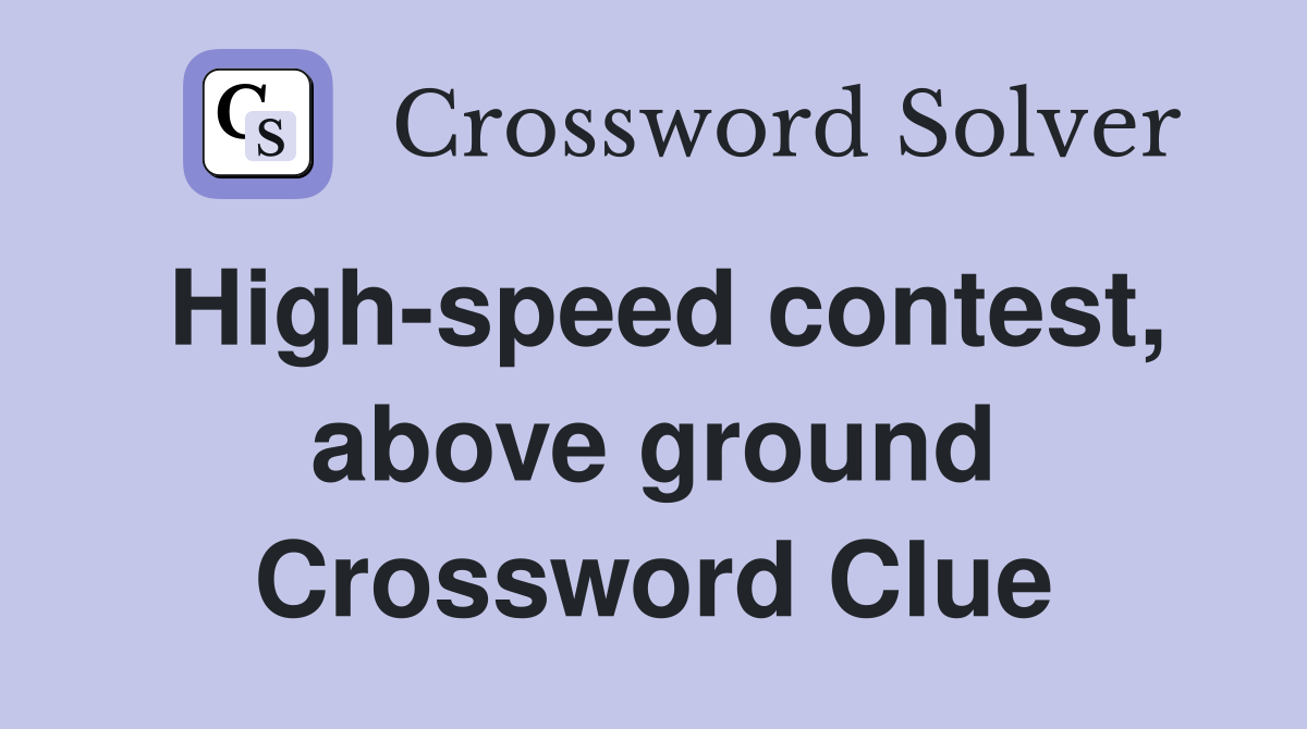 High-speed contest, above ground Crossword Clue