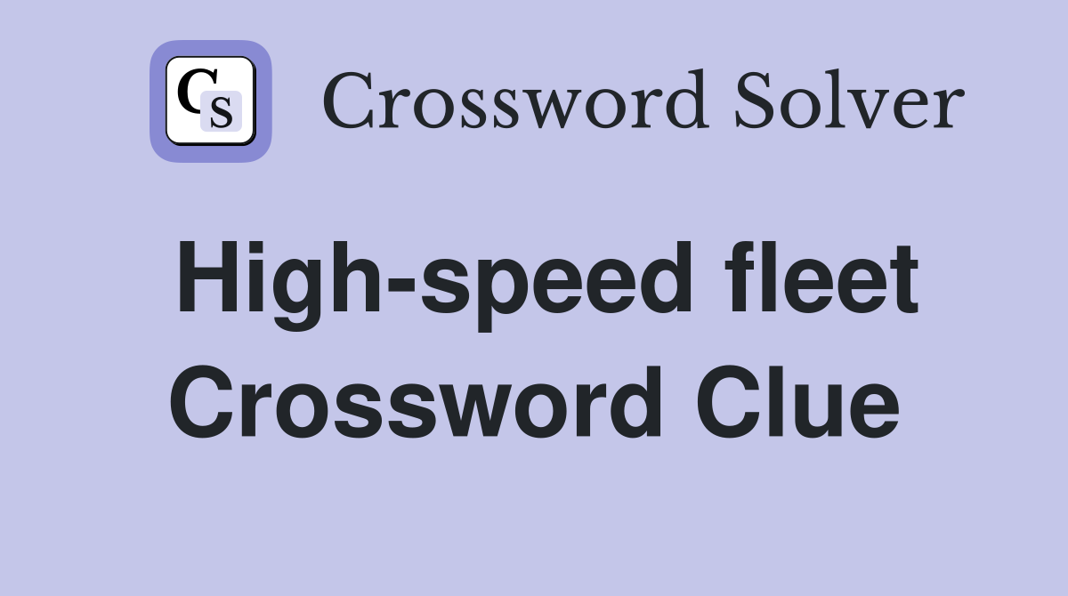 High-speed fleet Crossword Clue
