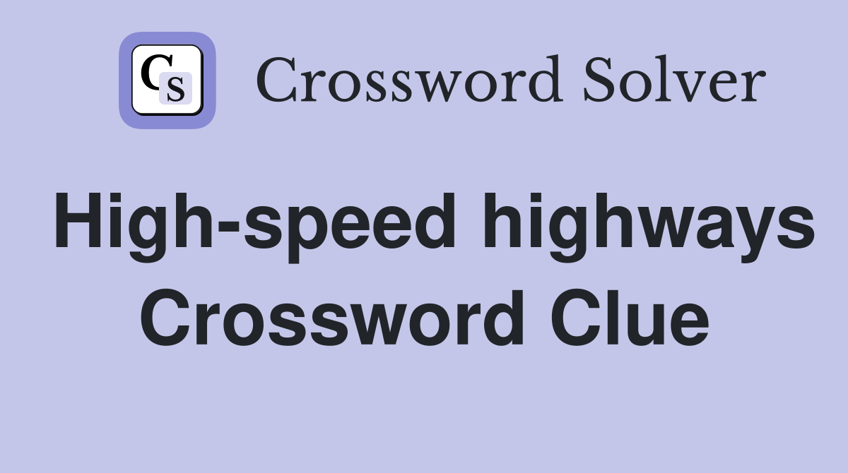 High-speed highways Crossword Clue