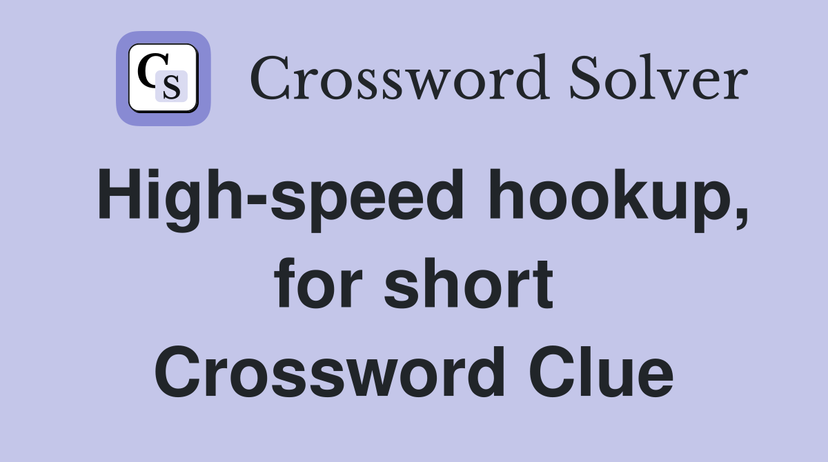 High-speed hookup, for short Crossword Clue
