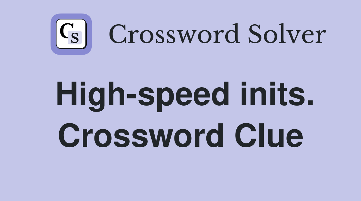 High-speed inits. Crossword Clue