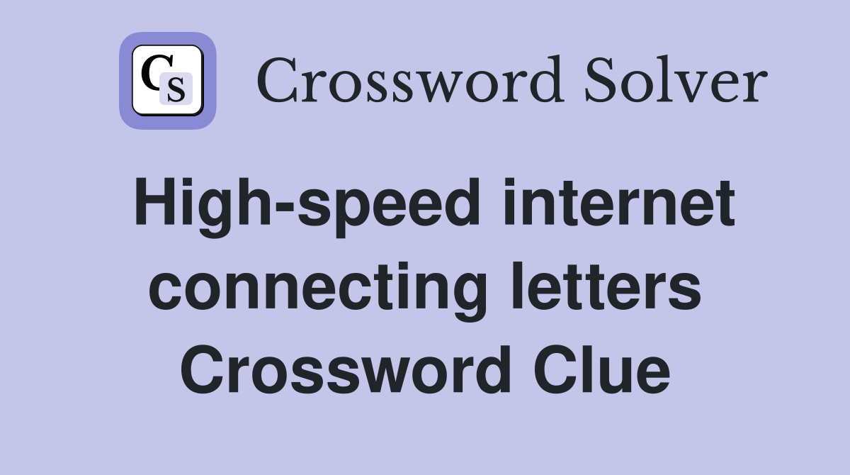 High-speed internet connecting letters Crossword Clue