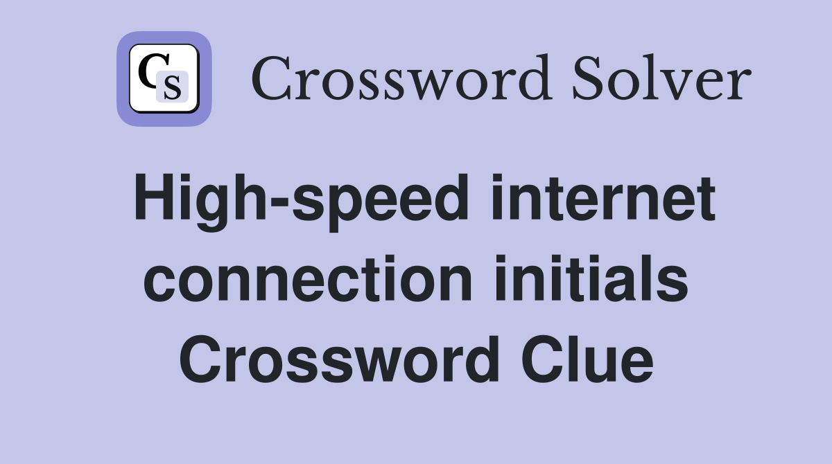 High-speed internet connection initials Crossword Clue