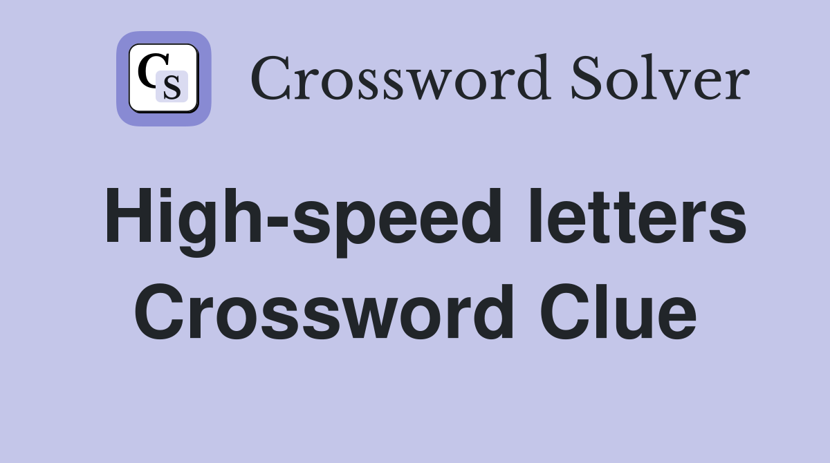 High-speed letters Crossword Clue
