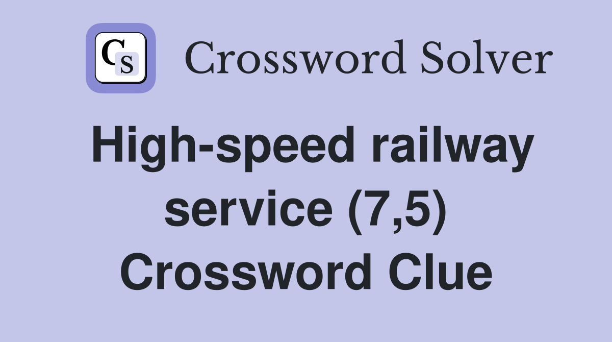 High-speed railway service (7,5) Crossword Clue