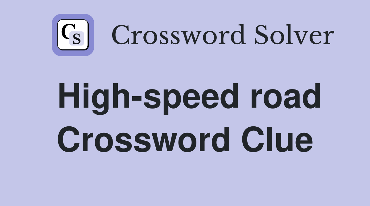 High-speed road Crossword Clue