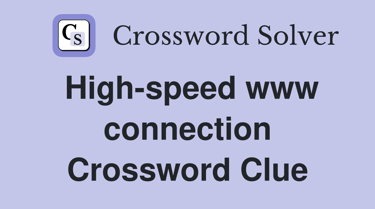 High-speed www connection Crossword Clue