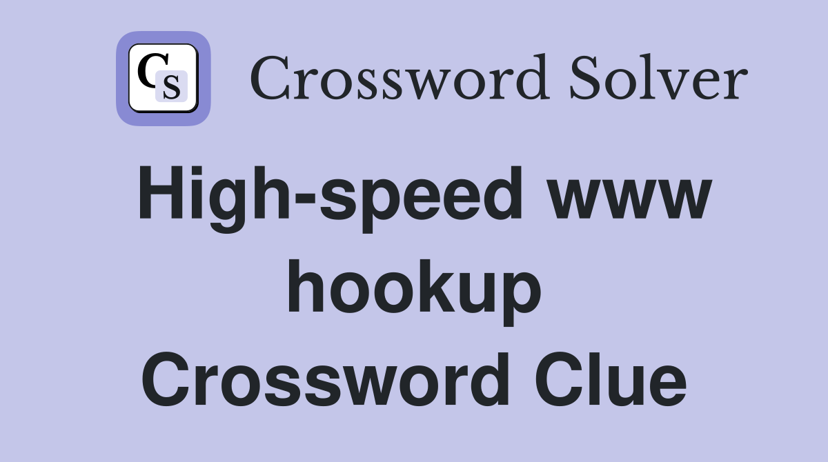 High-speed www hookup Crossword Clue