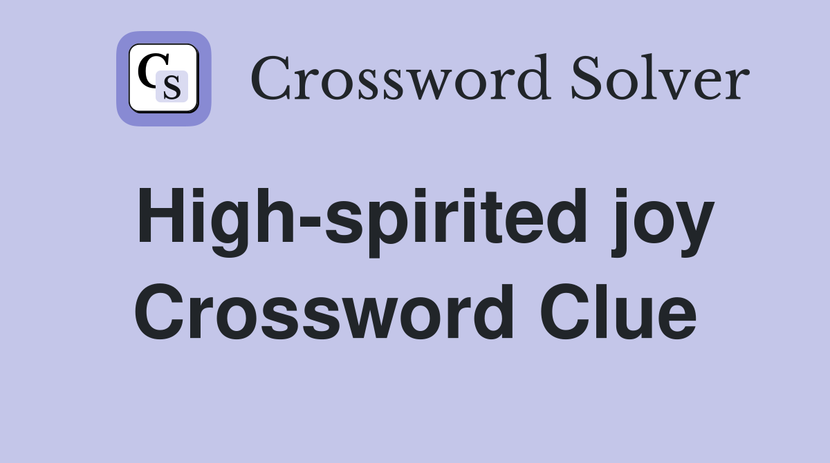 High-spirited joy Crossword Clue