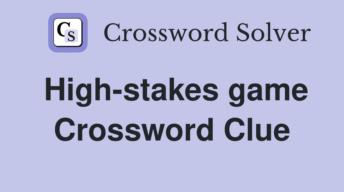 High-stakes game Crossword Clue