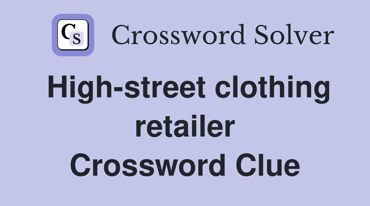 High-street clothing retailer Crossword Clue
