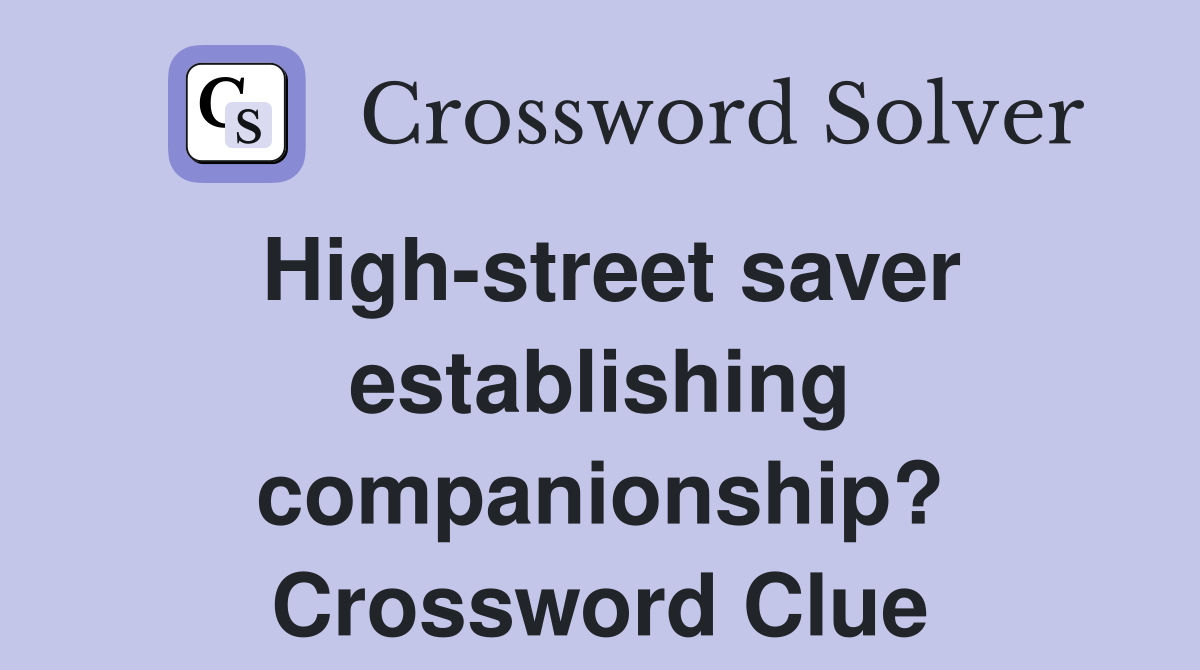 High-street saver establishing companionship? Crossword Clue