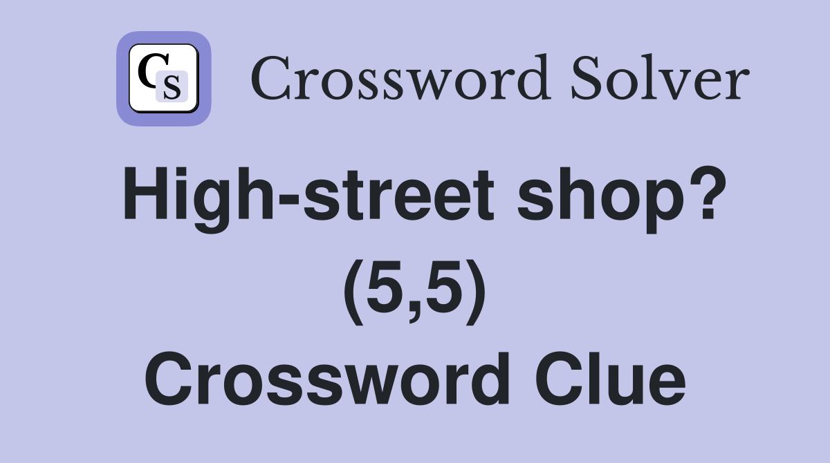 High-street shop? (5,5) Crossword Clue