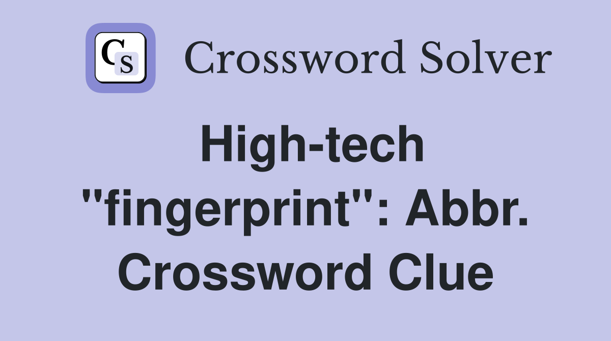 High-tech "fingerprint": Abbr. Crossword Clue