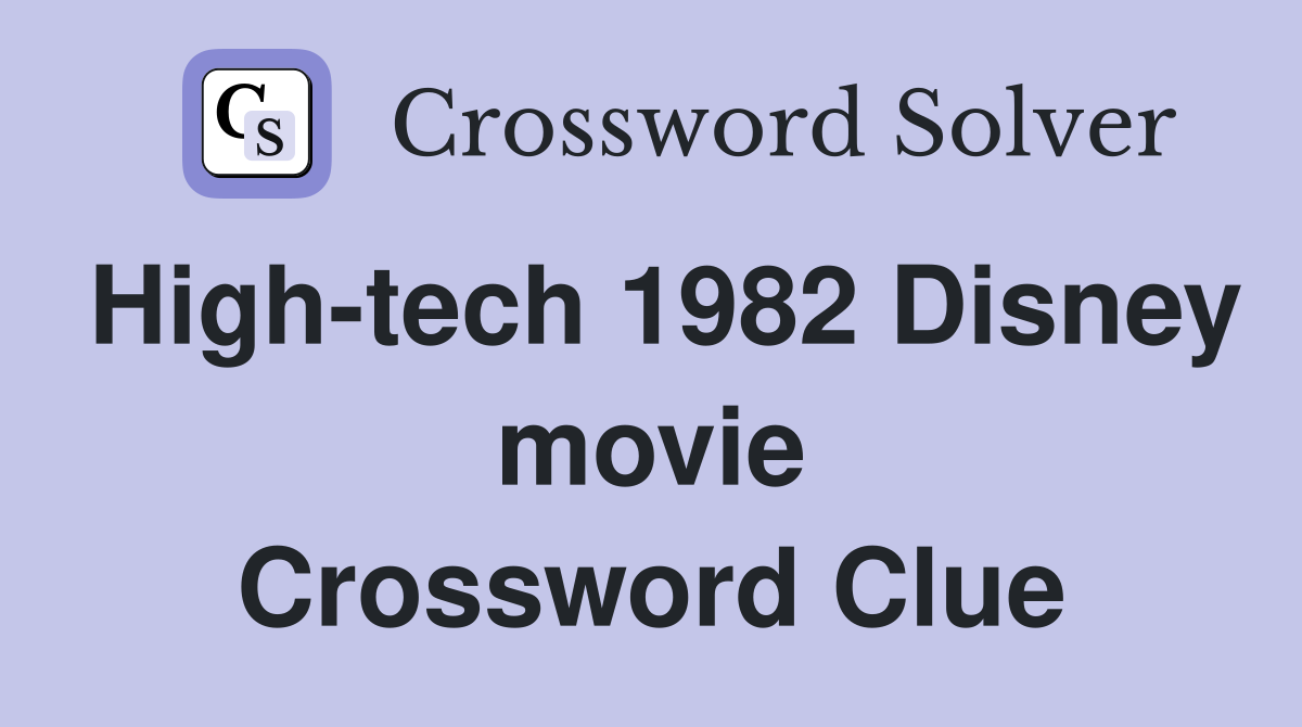 High-tech 1982 Disney movie Crossword Clue