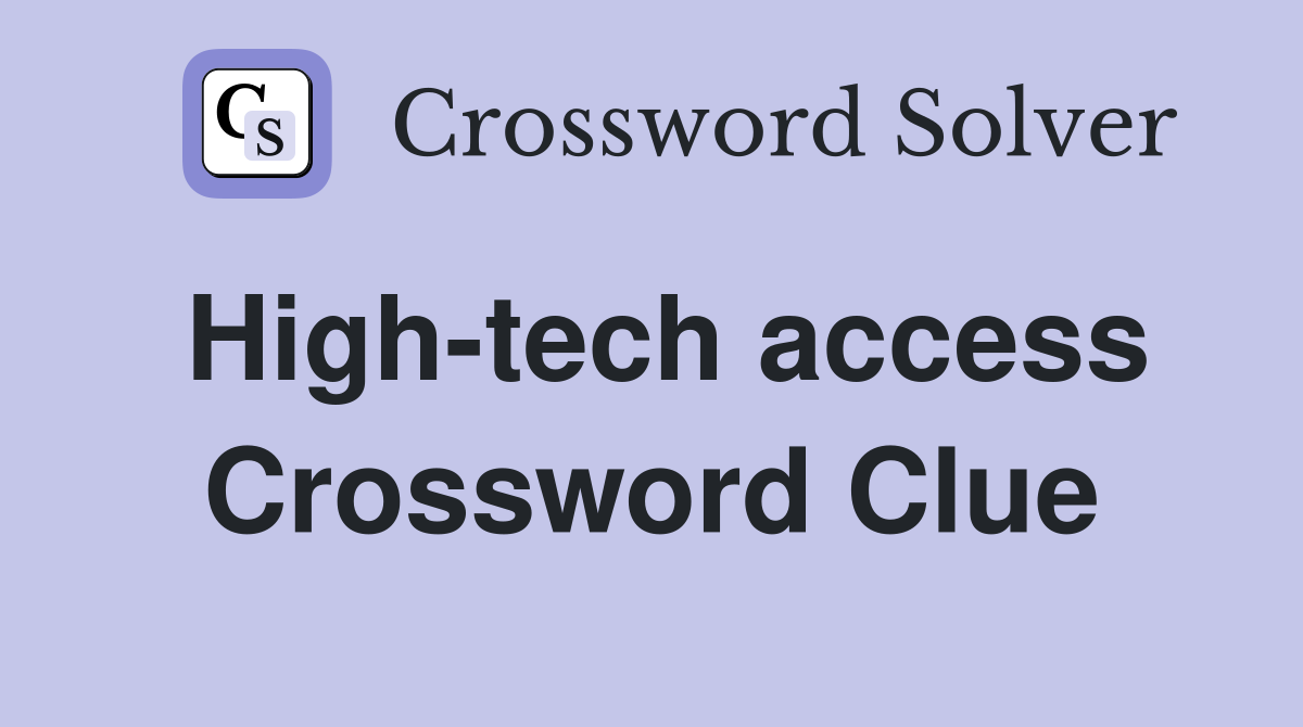 High-tech access Crossword Clue