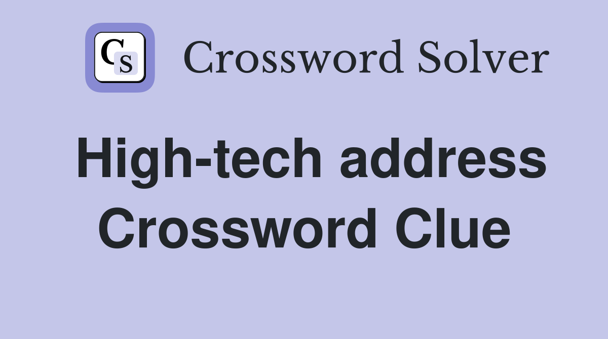 High-tech address Crossword Clue