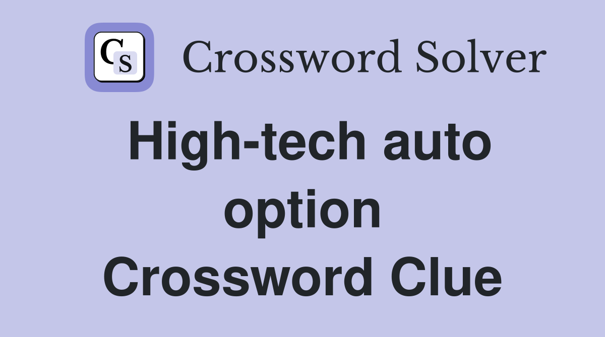 High-tech auto option Crossword Clue