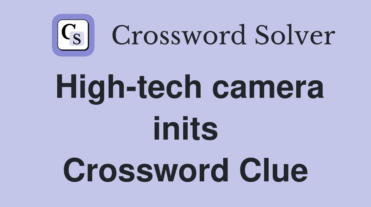 High-tech camera inits Crossword Clue