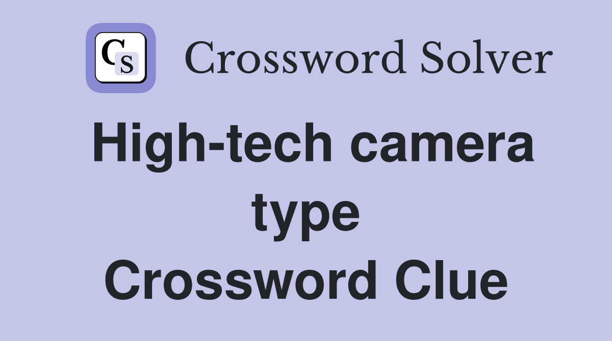 High-tech camera type Crossword Clue