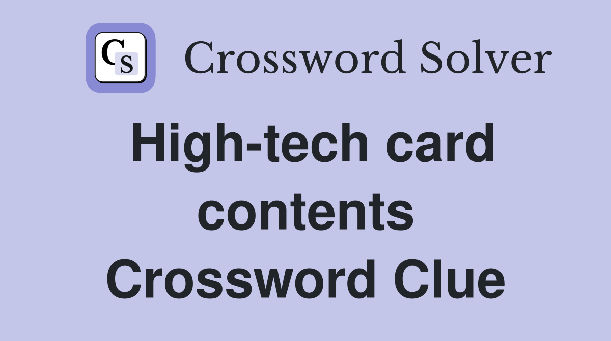 High-tech card contents Crossword Clue