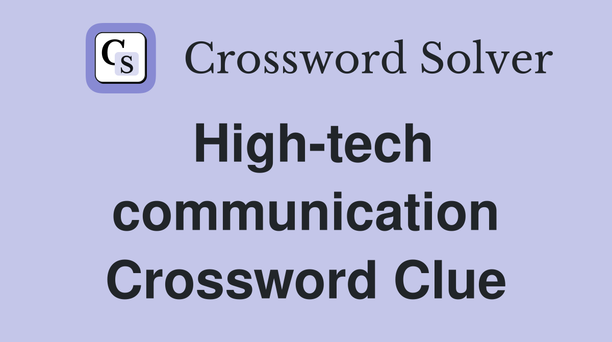 High-tech communication Crossword Clue