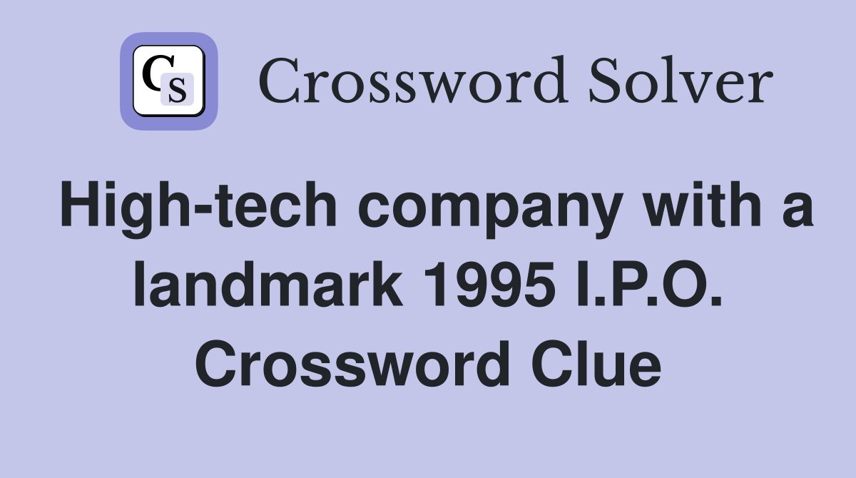 High-tech company with a landmark 1995 I.P.O. Crossword Clue