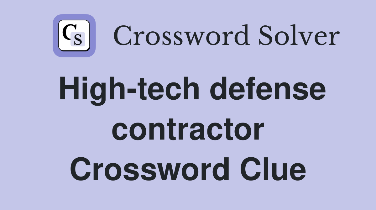 High-tech defense contractor Crossword Clue