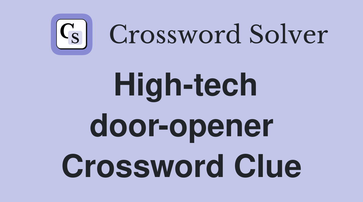 High-tech door-opener Crossword Clue