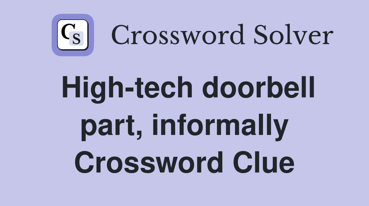 High-tech doorbell part, informally Crossword Clue