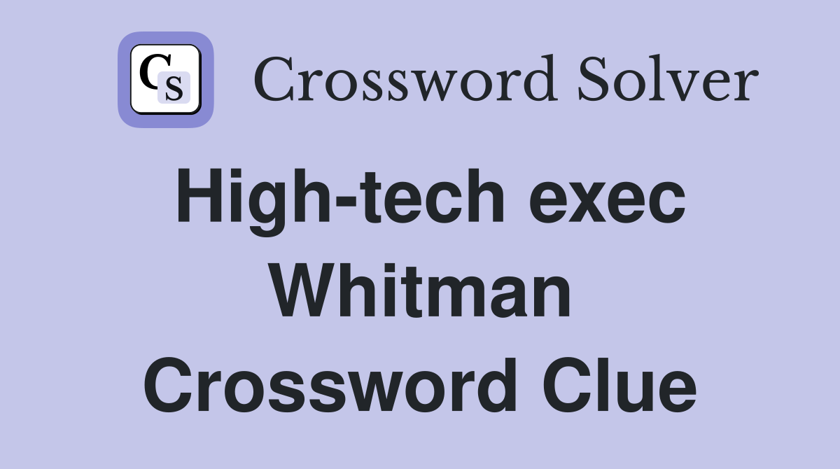 High-tech exec Whitman Crossword Clue