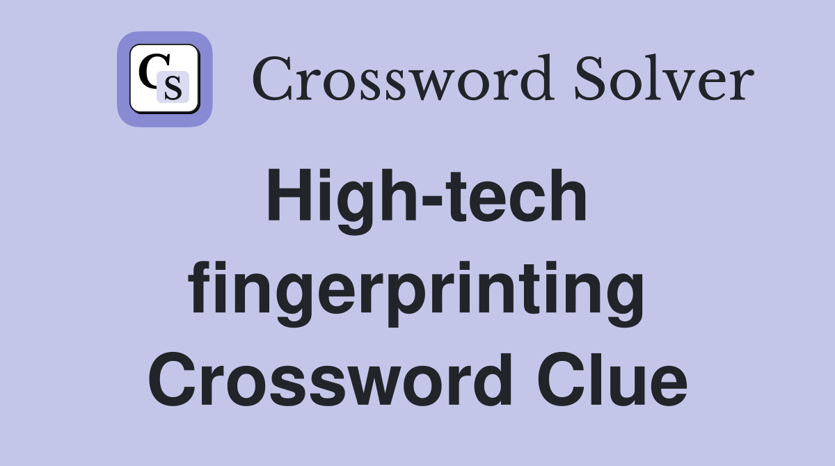 High-tech fingerprinting Crossword Clue