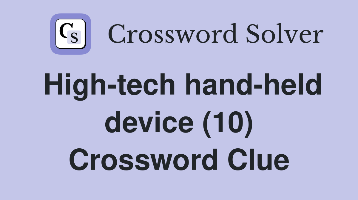 High-tech hand-held device (10) Crossword Clue