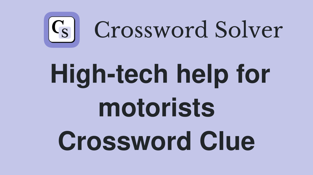 High-tech help for motorists Crossword Clue