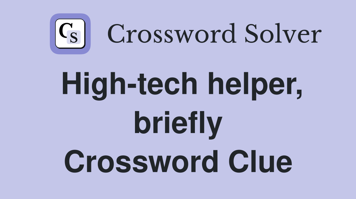 High-tech helper, briefly Crossword Clue