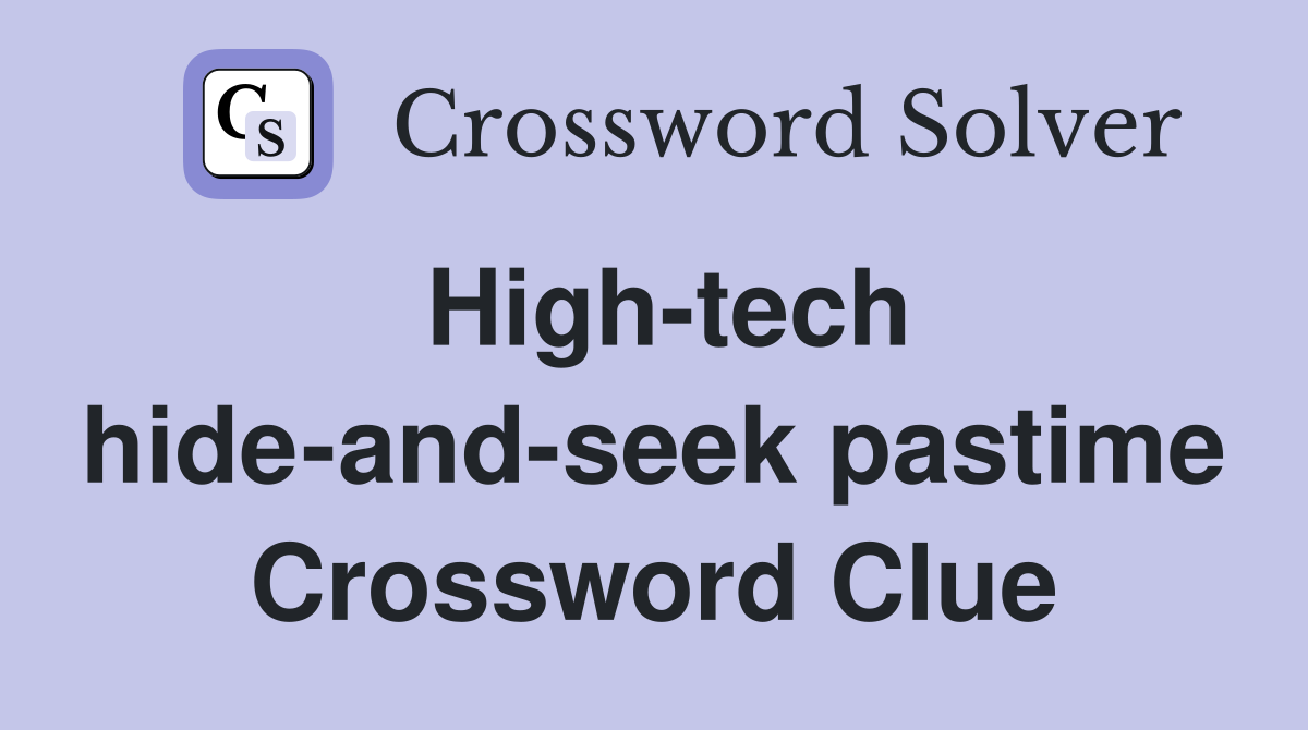 High-tech hide-and-seek pastime Crossword Clue