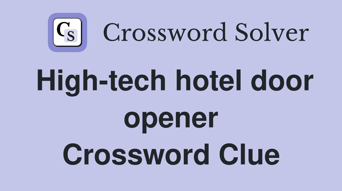 High-tech hotel door opener Crossword Clue