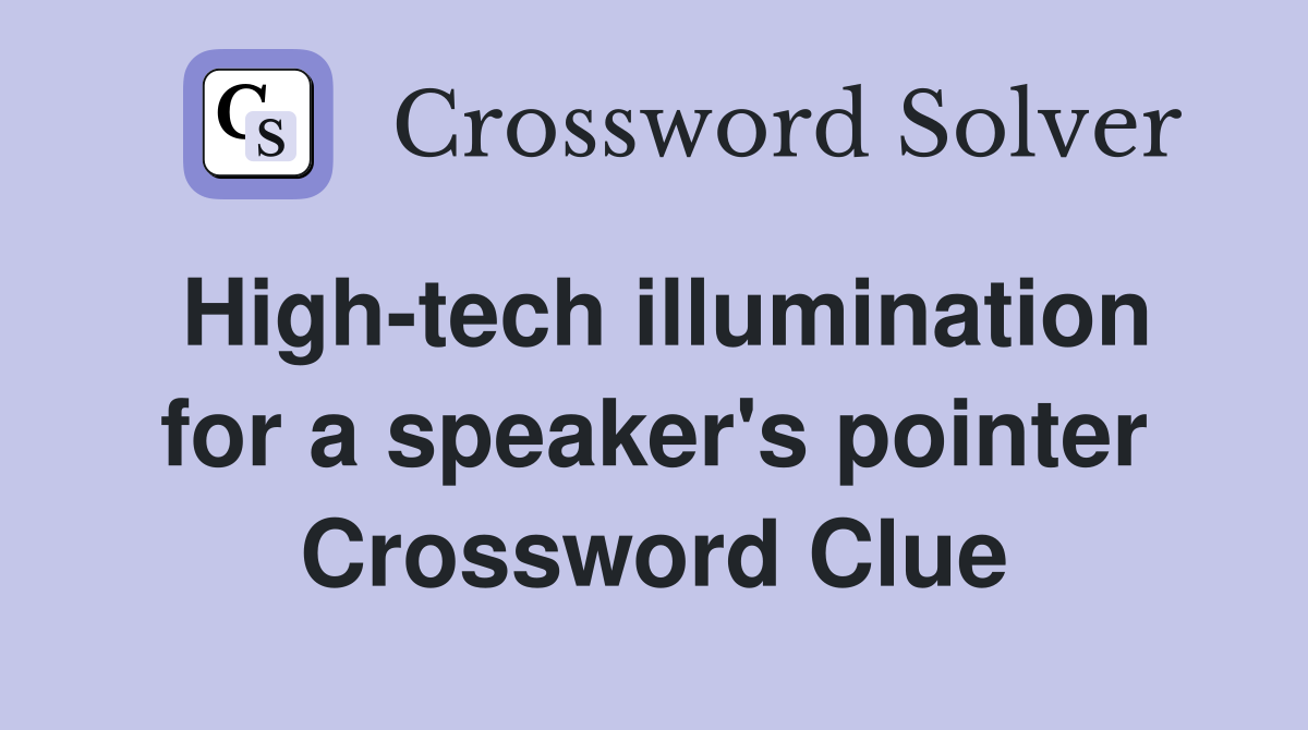 High-tech illumination for a speaker's pointer Crossword Clue