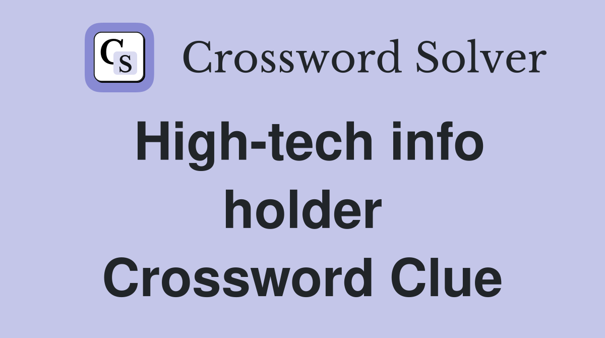High-tech info holder Crossword Clue