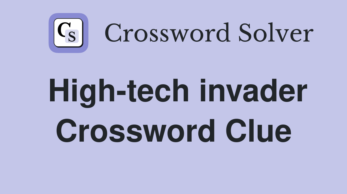 High-tech invader Crossword Clue