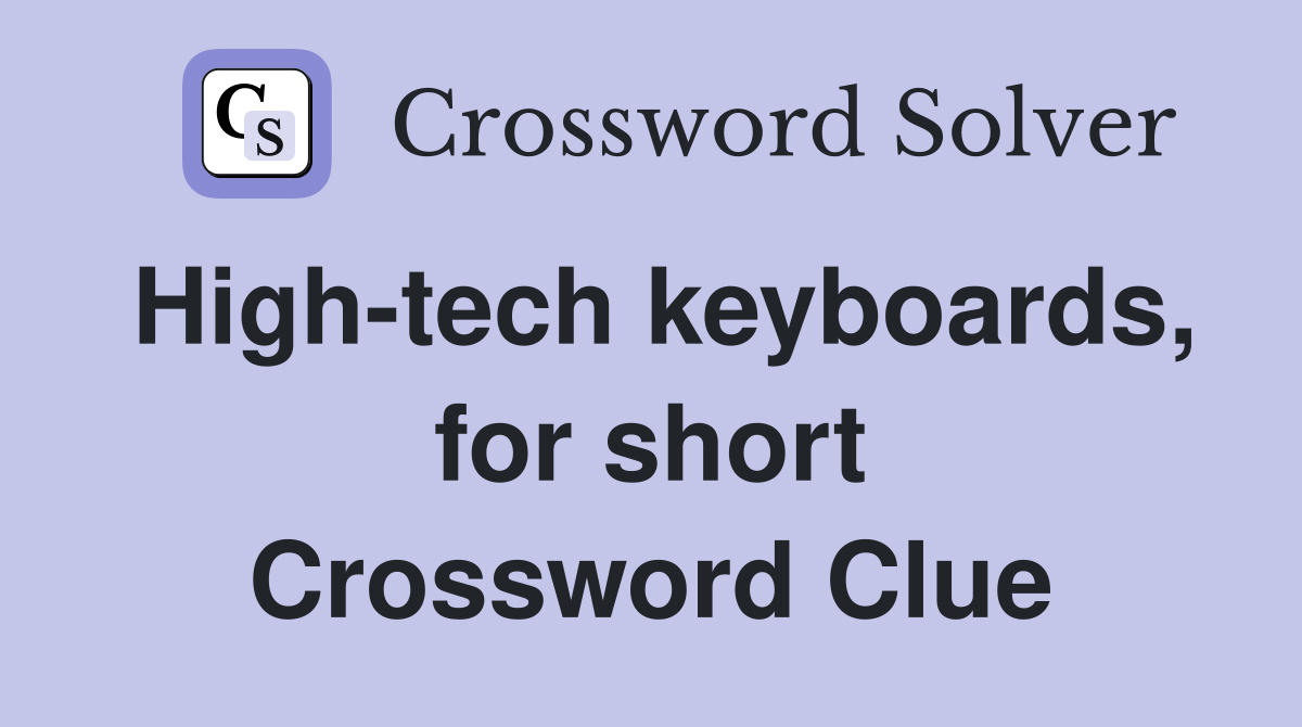 High-tech keyboards, for short Crossword Clue