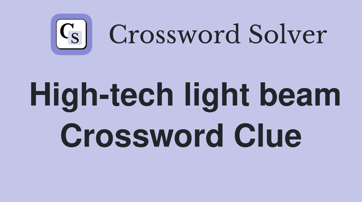 High-tech light beam Crossword Clue