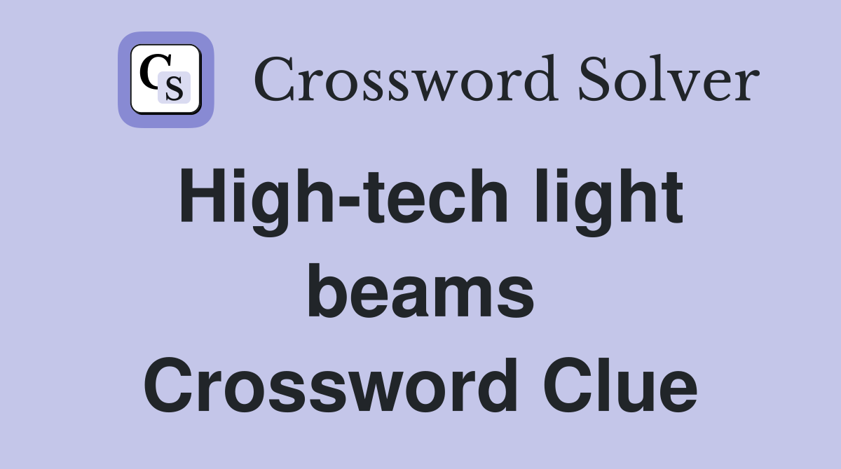 High-tech light beams Crossword Clue